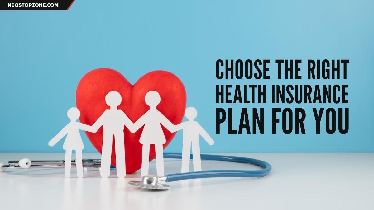 How to Choose the Right Health Insurance Plan for Your Family
